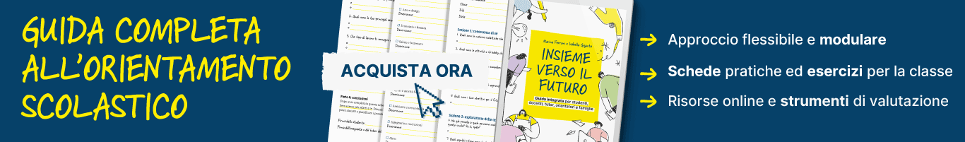 Guida completa all'Orientamento scolastico per docenti, tutor, orientatori e genitori