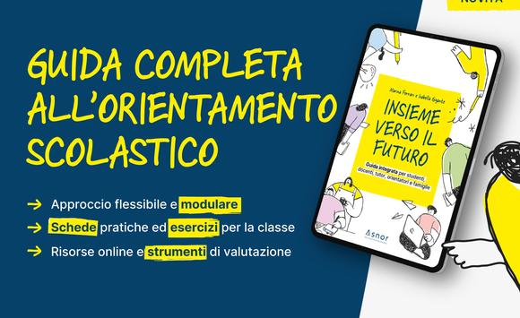 Guida completa all'Orientamento Scolastico per docenti, tutor e orientatori