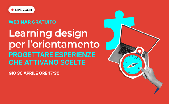 Learning design per l'orientamento: progettare esperienze che attivano scelte