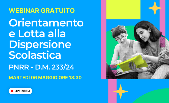 Orientamento e Lotta alla Dispersione Scolastica - PNRR - DM 233/24