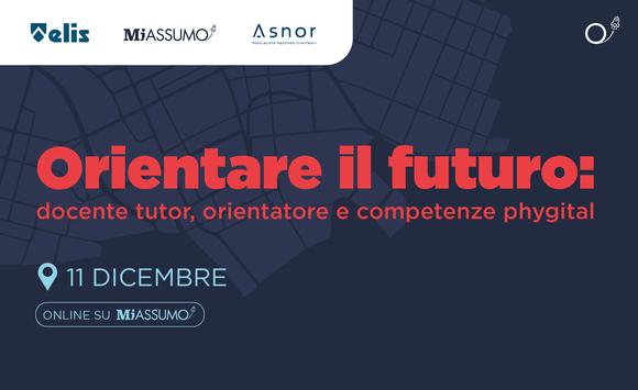 Orientare il futuro: docente tutor, orientatore e competenze phygital