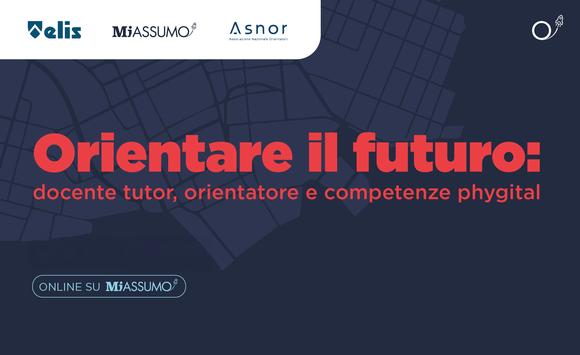 Orientare il futuro: docente tutor, orientatore e competenze phygital