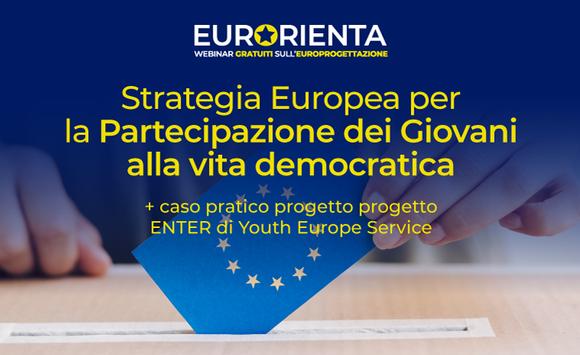Strategia Europea per la Partecipazione dei Giovani alla vita democratica + Caso Pratico progetto ENTER di Youth Europe Service